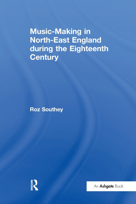 Music-Making in North-East England during the Eighteenth Century