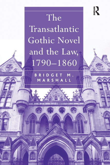 The Transatlantic Gothic Novel and the Law, 1790-1860