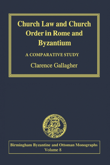 Church Law and Church Order in Rome and Byzantium