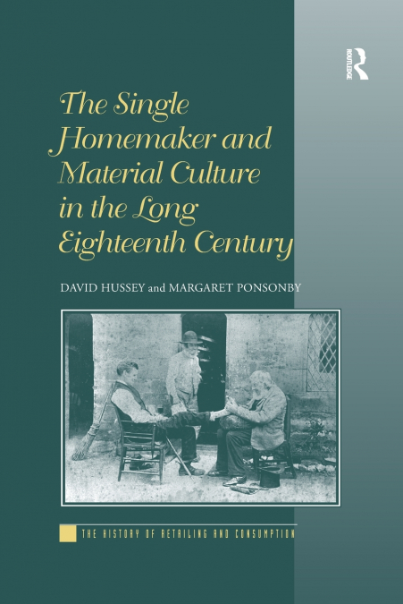 The Single Homemaker and Material Culture in the Long Eighteenth Century