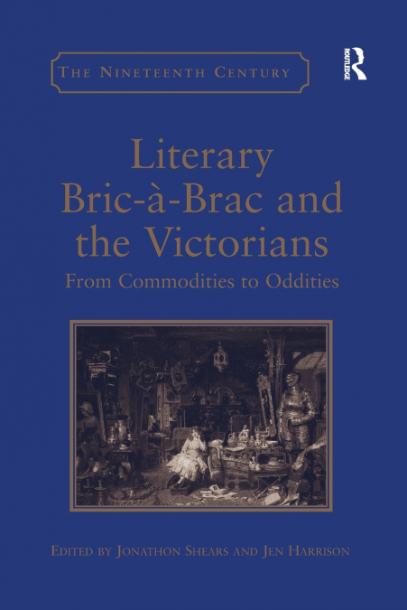 Literary Bric-à-Brac and the Victorians