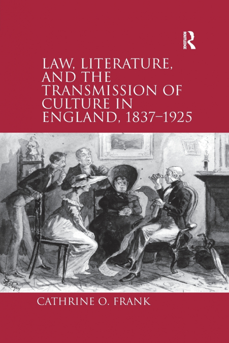 Law, Literature, and the Transmission of Culture in England, 1837-1925