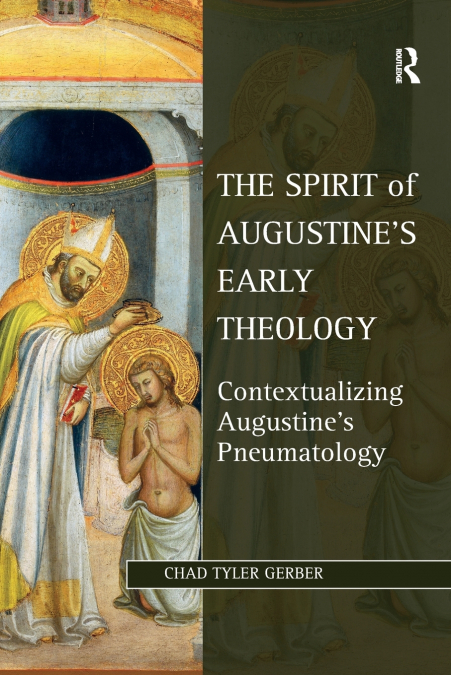 The Spirit of Augustine’s Early Theology