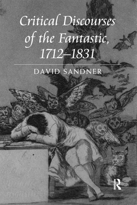 Critical Discourses of the Fantastic, 1712-1831