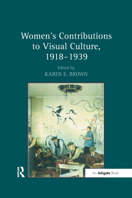 Women’s Contributions to Visual Culture, 1918-1939