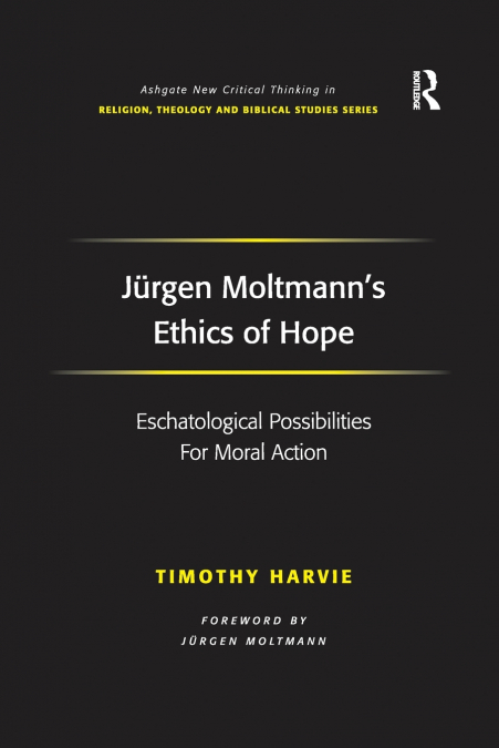 Jürgen Moltmann’s Ethics of Hope