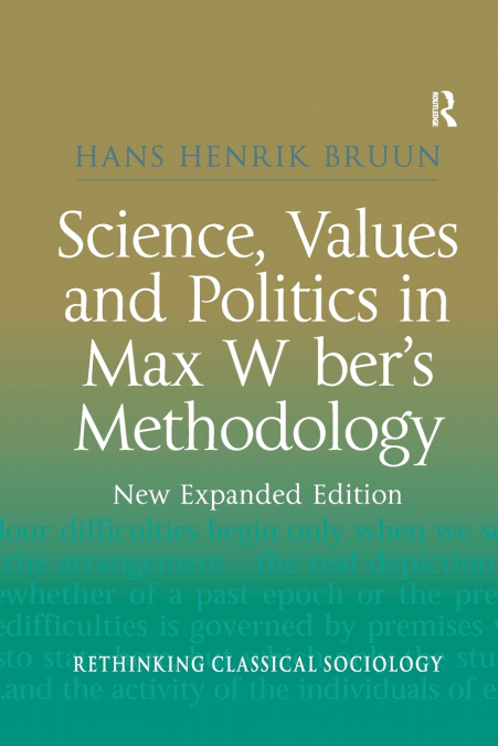 Science, Values and Politics in Max Weber’s Methodology