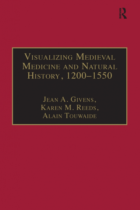 Visualizing Medieval Medicine and Natural History, 1200-1550
