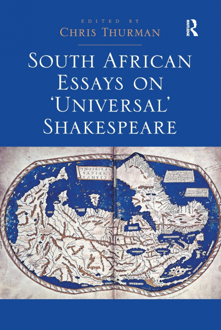South African Essays on ’Universal’ Shakespeare