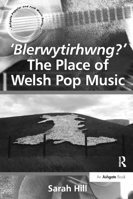 ’Blerwytirhwng?’ The Place of Welsh Pop Music