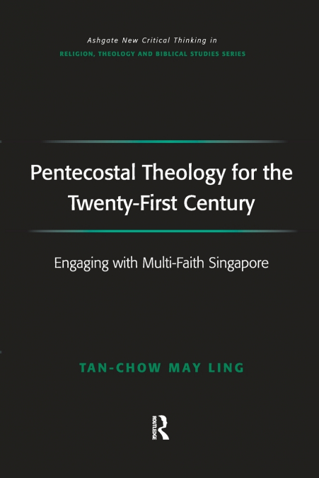 Pentecostal Theology for the Twenty-First Century