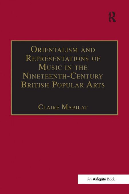 Orientalism and Representations of Music in the Nineteenth-Century British Popular Arts