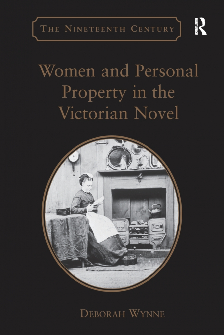 Women and Personal Property in the Victorian Novel