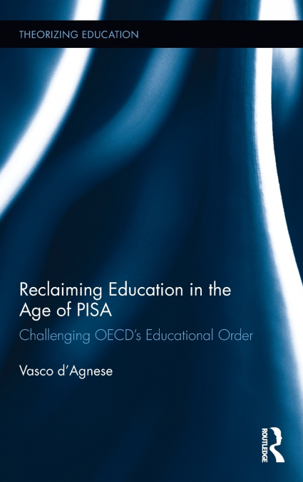 Reclaiming Education in the Age of PISA