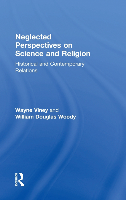 Neglected Perspectives on Science and Religion