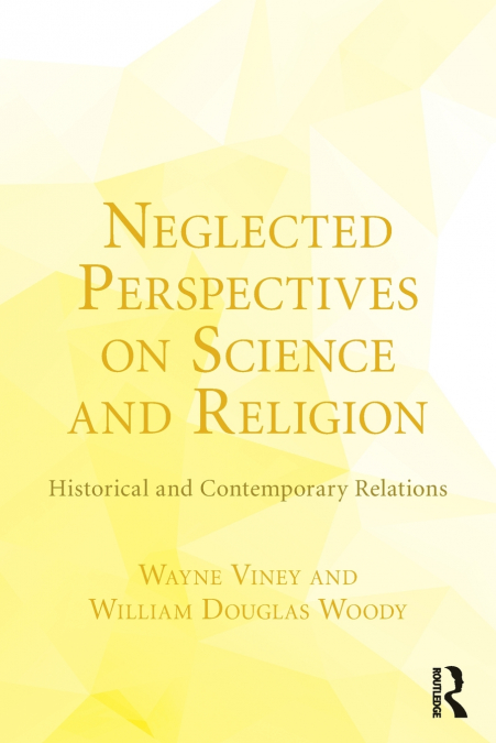 Neglected Perspectives on Science and Religion