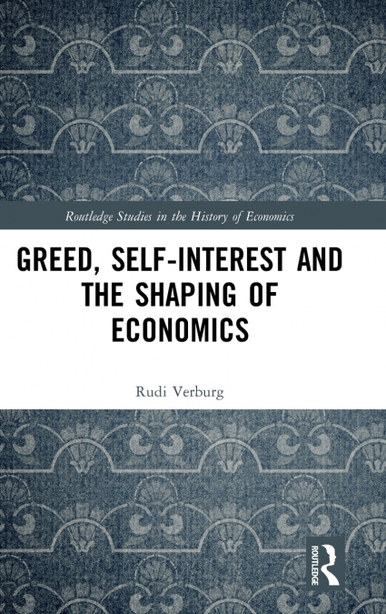 Greed, Self-Interest and the Shaping of Economics