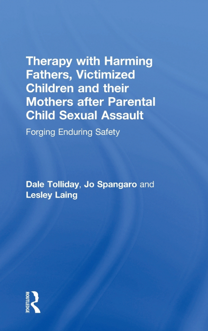 Therapy with Harming Fathers, Victimized Children and their Mothers after Parental Child Sexual Assault