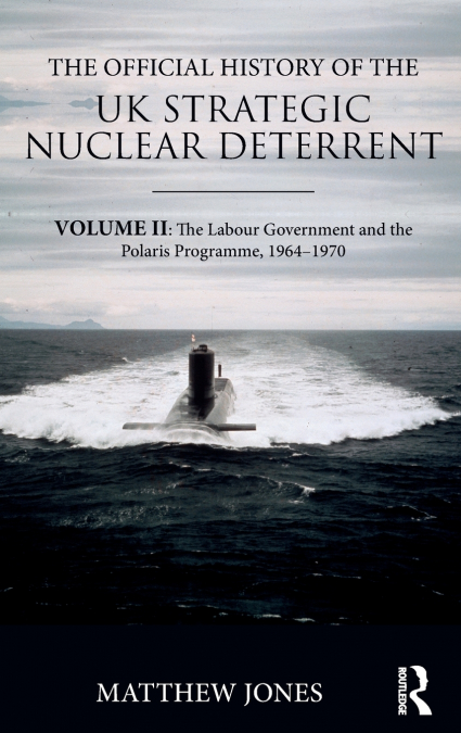 The Official History of the UK Strategic Nuclear Deterrent