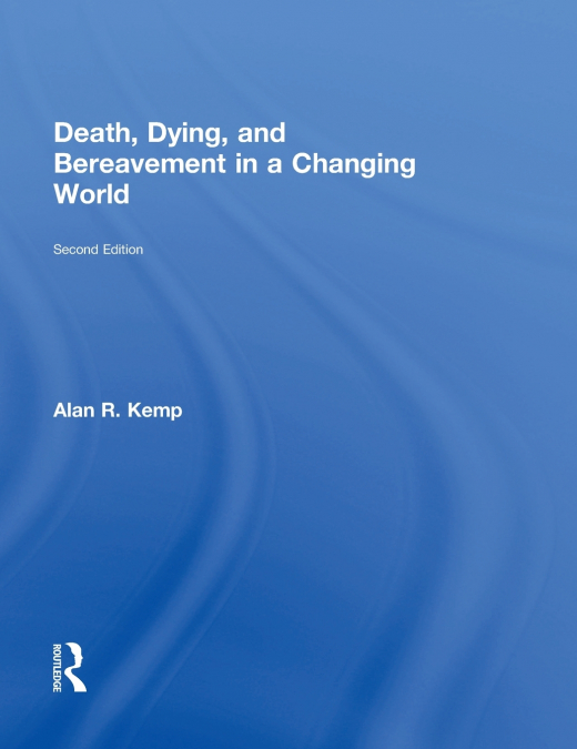Death, Dying, and Bereavement in a Changing World