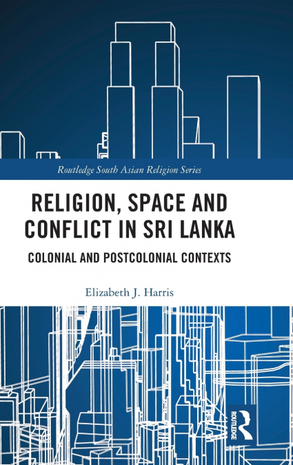 Religion, Space and Conflict in Sri Lanka