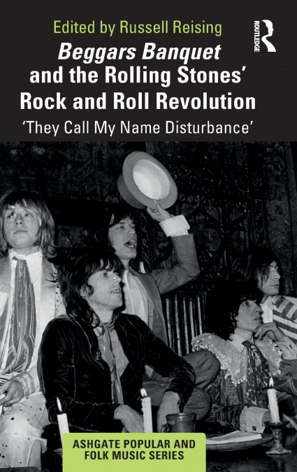 Beggars Banquet and the Rolling Stones’ Rock and Roll Revolution
