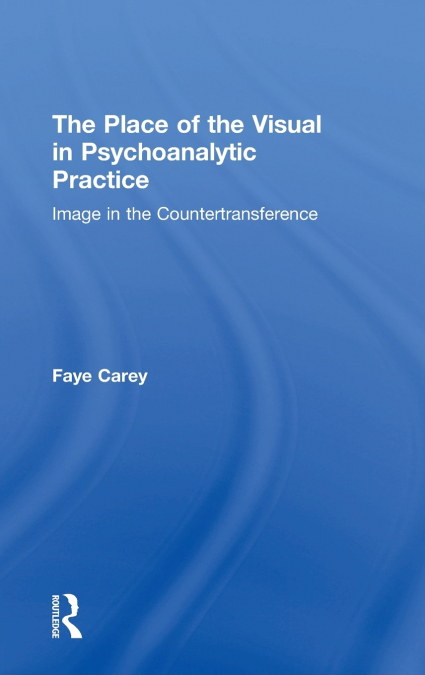 The Place of the Visual in Psychoanalytic Practice