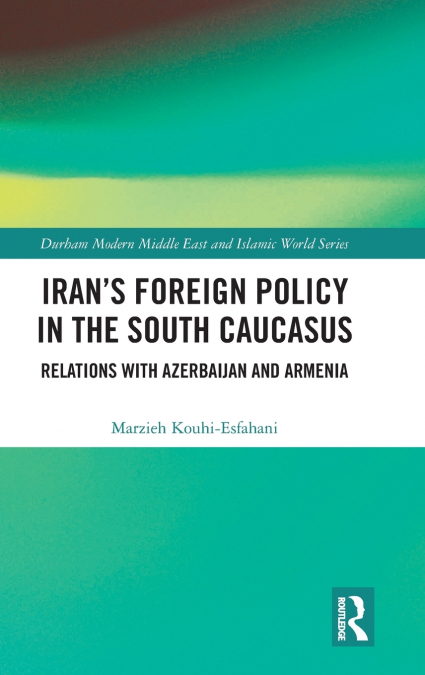 Iran’s Foreign Policy in the South Caucasus