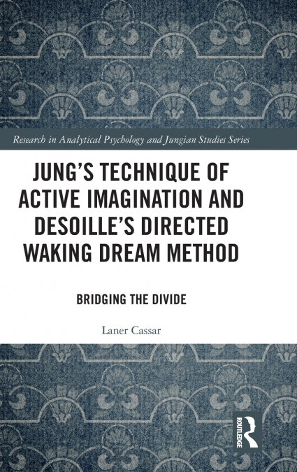 Jung’s Technique of Active Imagination and Desoille’s Directed Waking Dream Method