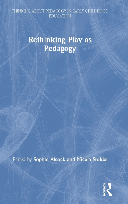 Rethinking Play as Pedagogy