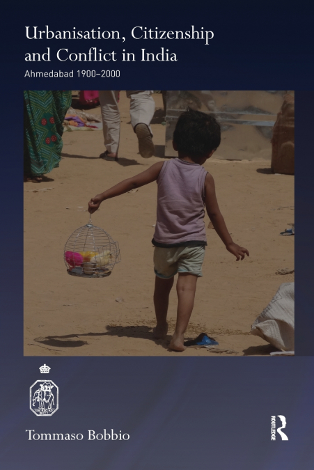 Urbanisation, Citizenship and Conflict in India