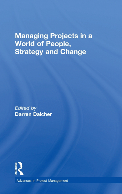 Managing Projects in a World of People, Strategy and Change