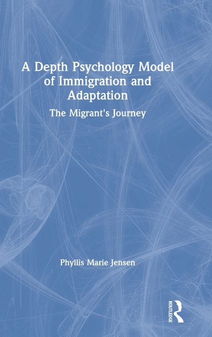 A Depth Psychology Model of Immigration and Adaptation