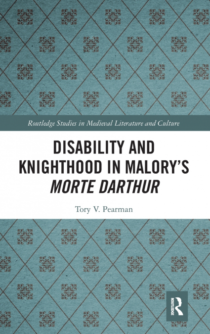 Disability and Knighthood in Malory’s Morte Darthur