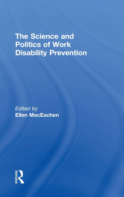 The Science and Politics of Work Disability Prevention