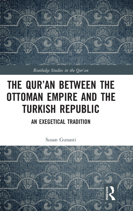 The Qur’an between the Ottoman Empire and the Turkish Republic