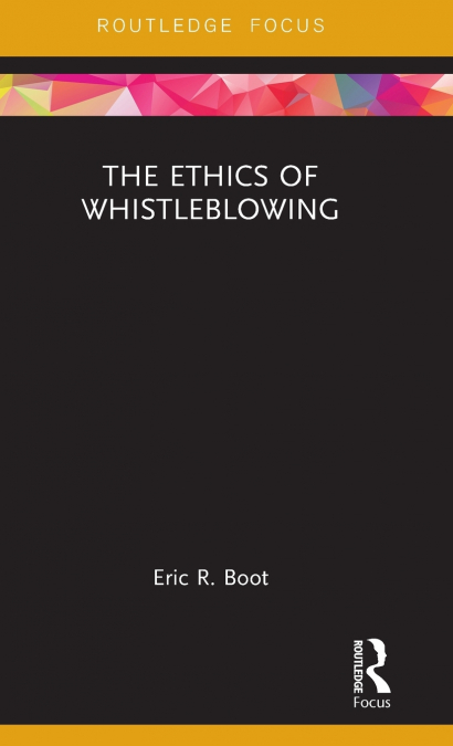 The Ethics of Whistleblowing