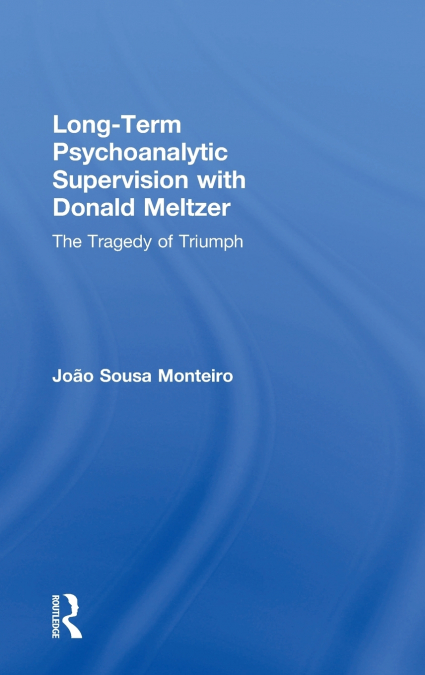 Long-Term Psychoanalytic Supervision with Donald Meltzer