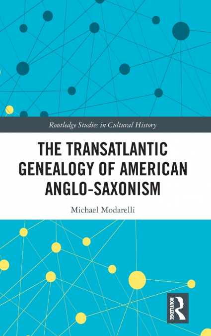 The Transatlantic Genealogy of American Anglo-Saxonism