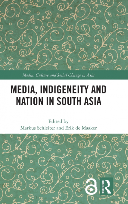 Media, Indigeneity and Nation in South Asia
