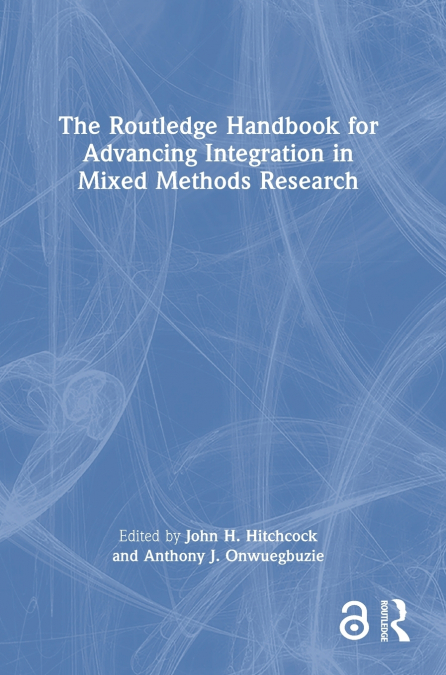 The Routledge Handbook for Advancing Integration in Mixed Methods Research