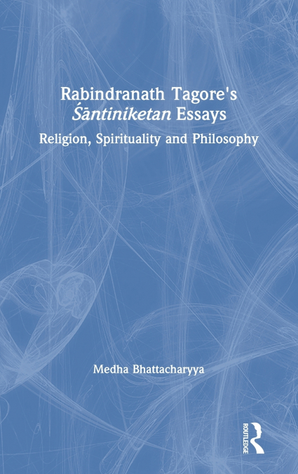 Rabindranath Tagore’s Śāntiniketan Essays
