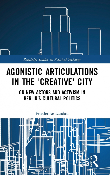 Agonistic Articulations in the ’Creative’ City