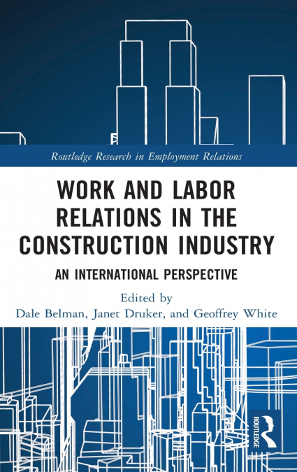 Work and Labor Relations in the Construction Industry