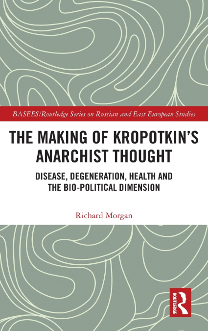 The Making of Kropotkin’s Anarchist Thought