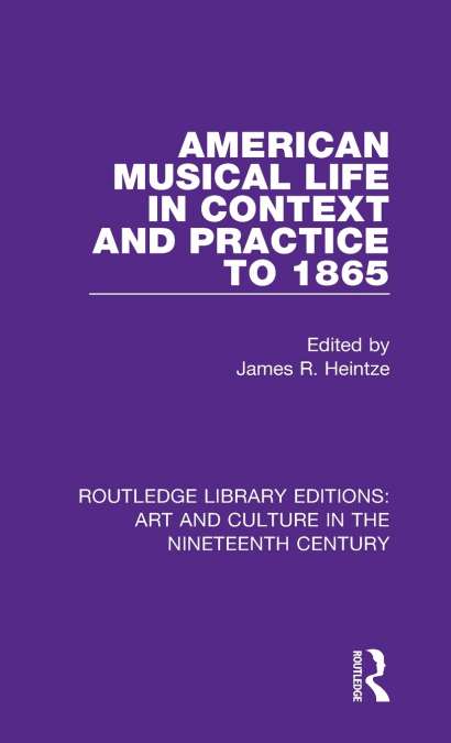 American Musical Life in Context and Practice to 1865