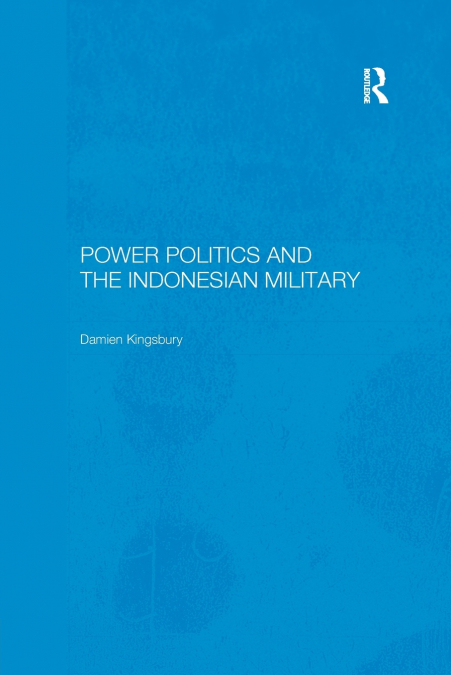 Power Politics and the Indonesian Military