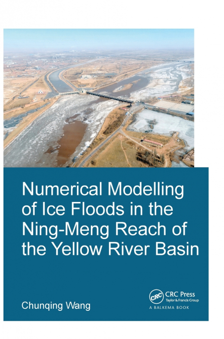 Numerical Modelling of Ice Floods in the Ning-Meng Reach of the Yellow River Basin