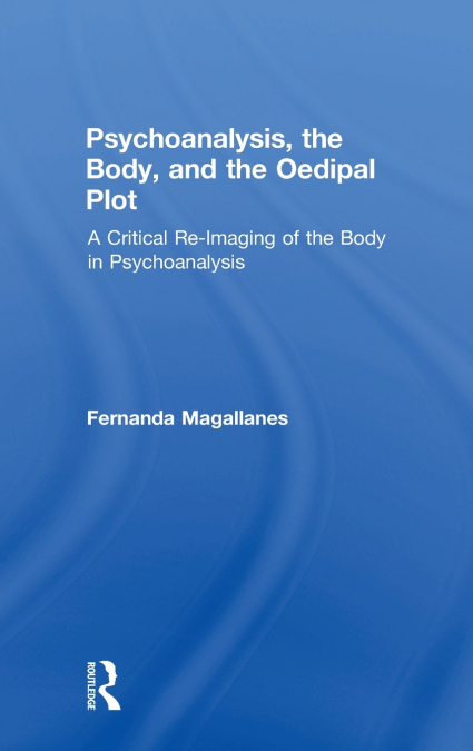 Psychoanalysis, the Body, and the Oedipal Plot