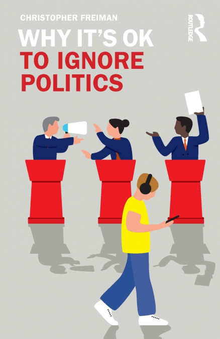 Why It’s OK to Ignore Politics